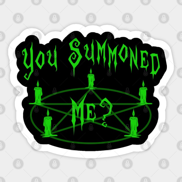 You Summoned Me? in green Sticker by RavenWake